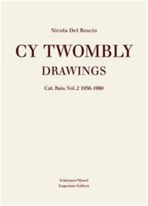 Cy Twombly - drawings catalogue raisonné t.2 - 1956-1960