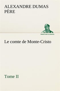 Le comte de monte-cristo, tome ii - le comte de monte cristo tome ii