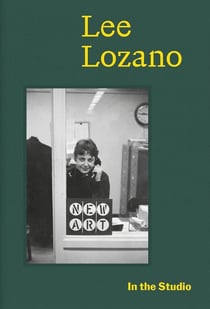 In the studio : Lee Lozano