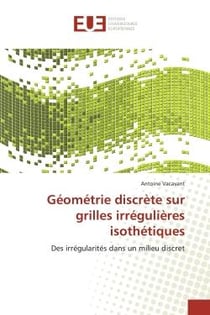 Geometrie discrete sur grilles irregulieres isothetiques - des irregularites dans un milieu discret