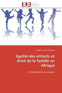 Egalite des enfants et droit de la famille en afrique - la filiation et la succession
