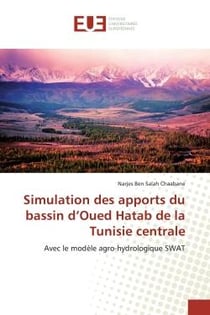 Simulation des apports du bassin d'Oued Hatab de la Tunisie centrale : Avec le modèle agro-hydrologique SWAT