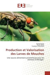 Production et Valorisation des Larves de Mouches : Une source alimentaire prometteuse pour les animaux d'élevages
