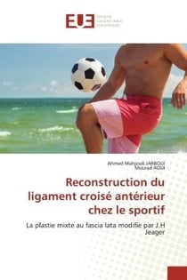 Reconstruction du ligament croisé antérieur chez le sportif : La plastie mixte au fascia lata modifie par J.H Jeager