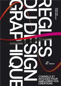 Les règles du design graphique, conseils et astuces pour améliorer vos créations