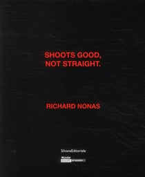 Shoots good, nor straight - richard nonas