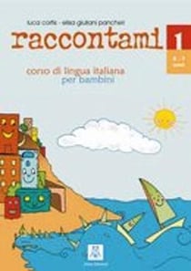 Raccontami. Corso Di Lingua Italiana Per Bambini: 1