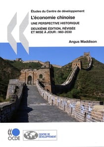 Études du centre de développement - l'économie chinoise : une perspective historique (2e édition)
