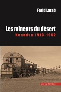 Les mineurs du désert : Kenadsa 1913-1962