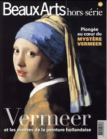 Vermeer et les maîtres de la peinture hollandaise - plongée au coeur du mystère vermeer