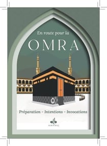 En route pour la Omra : Préparation, intentions, invocations