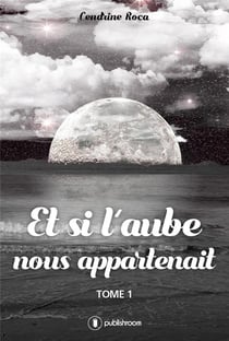 Et si l'aube nous appartenait Tome 1