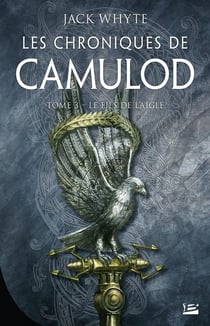 Les chroniques de Camulod Tome 3 : le fils de l'aigle