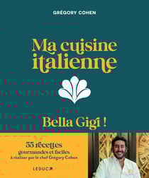 Ma cuisine italienne : Bella Gigi !