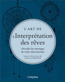 L'art de l'interprétation des rêves - décodez les messages de votre subconscient