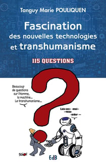 Fascination des nouvelles technologie et transhumanisme - 115 questions