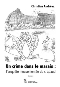 Un crime dans le marais : l enquete mouvementee du crapaud