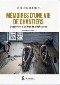 Memoires d une vie de chantiers - decouverte d un monde et reflexions