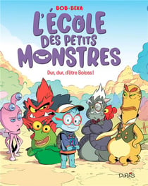 L'école des petits monstres Tome 1 : dur, dur, d'etre boloss !