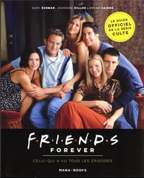 Friends forever - celui qui a vu tous les épisodes