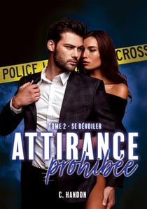 Attirance prohibée t.2 : se dévoiler