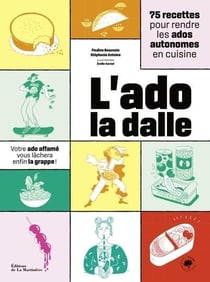 L'ado la dalle : 75 recettes pour rendre les ados autonomes sans être autoritaire