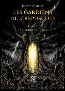 Les gardiens du crépuscule - Tome 1 : La légende de Larna