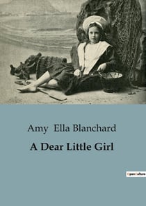 A Dear Little Girl : Navigating Childhood Challenges and New Beginnings
