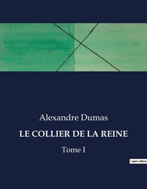 LE COLLIER DE LA REINE : Tome I