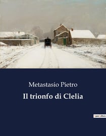 Il trionfo di Clelia : Il coraggio di una donna nell'antica Roma