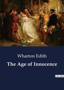 The Age of Innocence : A Study of Social Conventions and Personal Desires in Gilded Age New York
