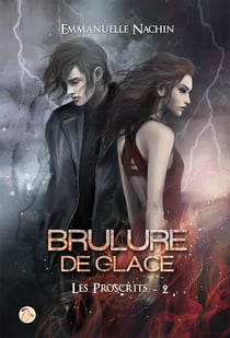 Brûlure de glace Tome 2 - les proscrits
