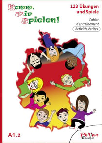 Komm, wir spielen ! : méthode d'allemand - A1.2 - CE2, CM1, CM2 - cahier d'entraînement - activités écrites