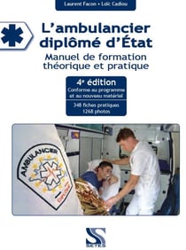 L'ambulancier diplômé d'Etat - manuel de formation théorique et pratique (4ème édition)