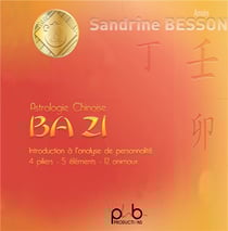 Astrologie chinoise ba zi - introduction à l'analyse de personnalités