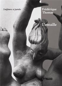 L'entaille - sculptures et paroles