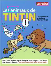 Les animaux de tintin - l'extraordinaire bestiaire de l'oeuvre d'hergé
