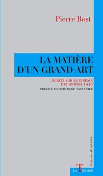 La matière d'un grand art : écrits sur le cinéma des années 1930