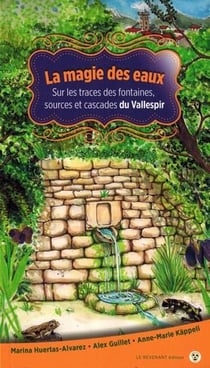 La magie des eaux - sur les traces des fontaines, sources et cascades du Vallespir