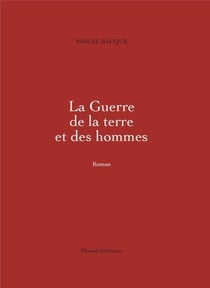 La guerre de la terre et des hommes Tome 1