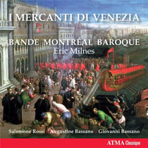 Mercanti di Venezia - Bande Montréal Baroque - Eric Milnes