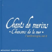 Chants de marins - chansons de la mer - l'anthologie vol.2