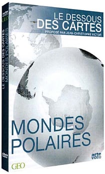 Le Dessous des cartes - Mondes polaires