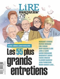 Lire, le magazine littéraire Hors-Série : Anniversaire : Les 55 Plus Grands Entretiens