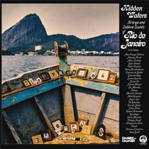 Hidden Waters: Strange and Sublime Sounds of Rio De Janeiro