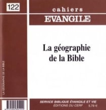 Cahiers Evangile numéro 122 La géographie de la Bible