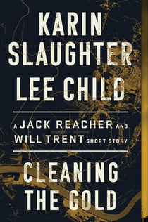 CLEANING THE GOLD - A JACK REACHER AND WILL TRENT SHORT STORY
