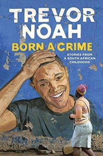 Born a crime - stories from a south african childhood
