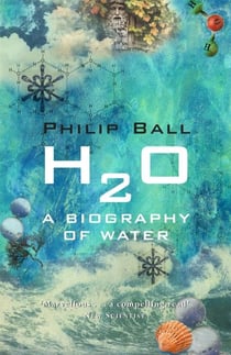 H20 - A Biography of Water