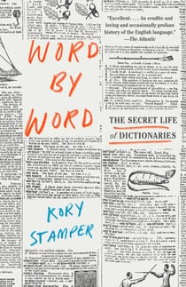 WORD BY WORD - THE SECRET LIFE OF DICTIONAIES